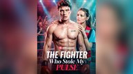 The Fighter Who Stole My Pulse Full Movie
