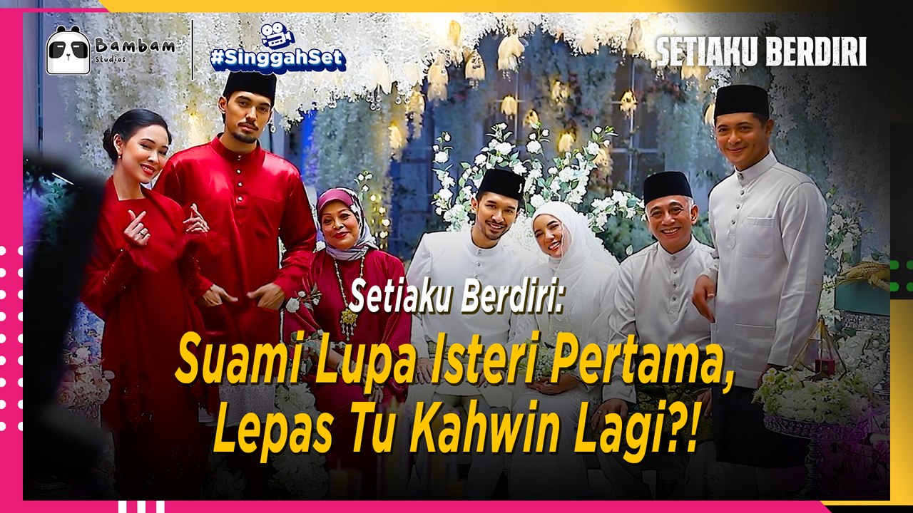 Setiaku Berdiri: Suami Lupa Isteri Pertama, Lepas Tu Kahwin Lagi?! | #SinggahSet