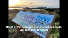Beach at Par Sands has new information boards. Video: Andrew Townsend
