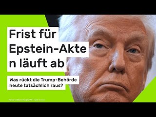 Frist für Epstein-Akten läuft ab: Was rückt die Trump-Behörde heute tatsächlich raus?