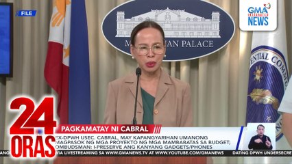 Ex-DPWH Usec. Cabral, may kapangyarihan umanong magpasok ng mga proyekto ng mga mambabatas sa budget; Ombudsman - I-preserve ang kaniyang gagdets/phones | 24 Oras
