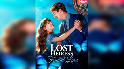 The Lost Heiress’s Love Story Full Moive_ DramaWave
