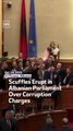 Scuffles Erupt in Albanian Parliament Over Corruption Charges