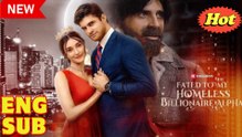 Fated to My Homeless Billionaire Alpha Full Movie 2025