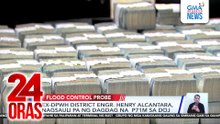 Ex-DPWH District Engr. Henry Alcantara, nagsauli pa ng dagdag na P71-M sa DOJ | 24 Oras