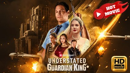 [Hot 2025🔥]  Understated Guardian King Full Movie_ Reelshort
