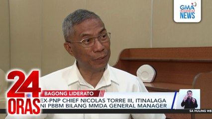 Ex-PNP Chief Nicolas Torre III, itinalaga ni PBBM bilang MMDA general manager | 24 Oras