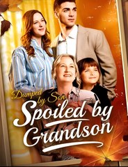 Dumped By Son, Spoiled By Grandson  - Drama FULL MOVIES ENGLISH SUB