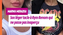 Marwa glisser un léger tacle à Rym Renom et fait le buzz