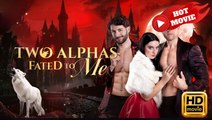 Two Alphas Fated to Me  Full Movie_NS