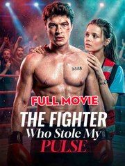 The Fighter Who Stole My Pulse - Full