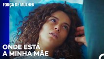 A Şirin Abriu Os Olhos  - Força de Mulher Episodio 15