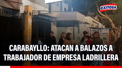 Carabayllo: Atacan a balazos a trabajador de empresa ladrillera, familiares denuncian que es el tercer atentado