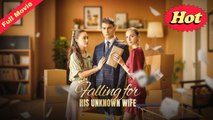 All Episodes Falling For His Unknown Wife 🌠Sf Channel