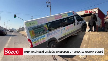 Park halindeki minibüs, caddeden D-100 kara yoluna düştü