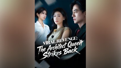 Viral Revenge- The Architect Queen Strikes Back - Chinese Drama - English Sub
