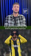 Fenerbahçe’de En-Nesyri krizi