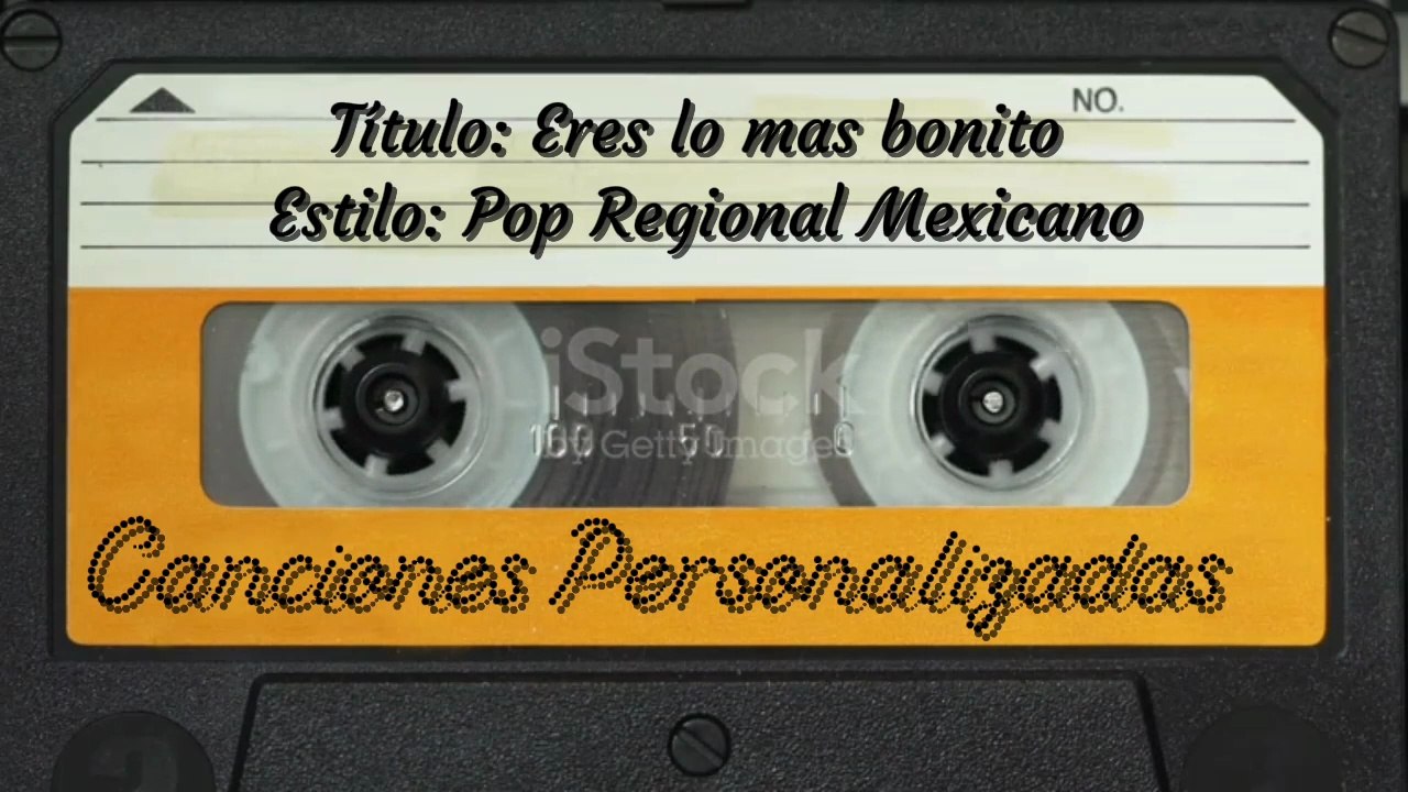 Título: Eres lo mas bonito  Estilo: Pop Regional Mexicano