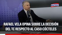 Rafael Vela sobre decisión del TC respecto al caso Cócteles: 