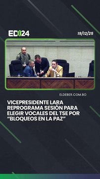 Vicepresidente Lara reprograma sesión para elegir vocales del TSE por “bloqueos en La Paz”