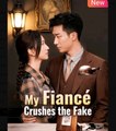 My Fiance Crushes the Fake Chinese Drama - English Sub