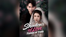 Shadows of Love, Flames of Truth - Full English Sub