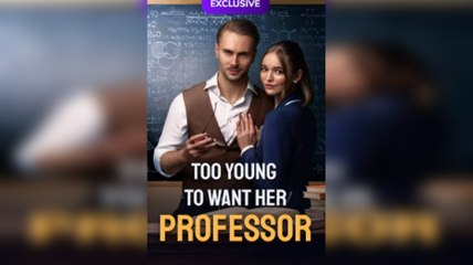 [Hot 2025????] Too Young to Want her Professor mydrama