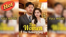 Two Women, One Delivery Guy - Full Movie