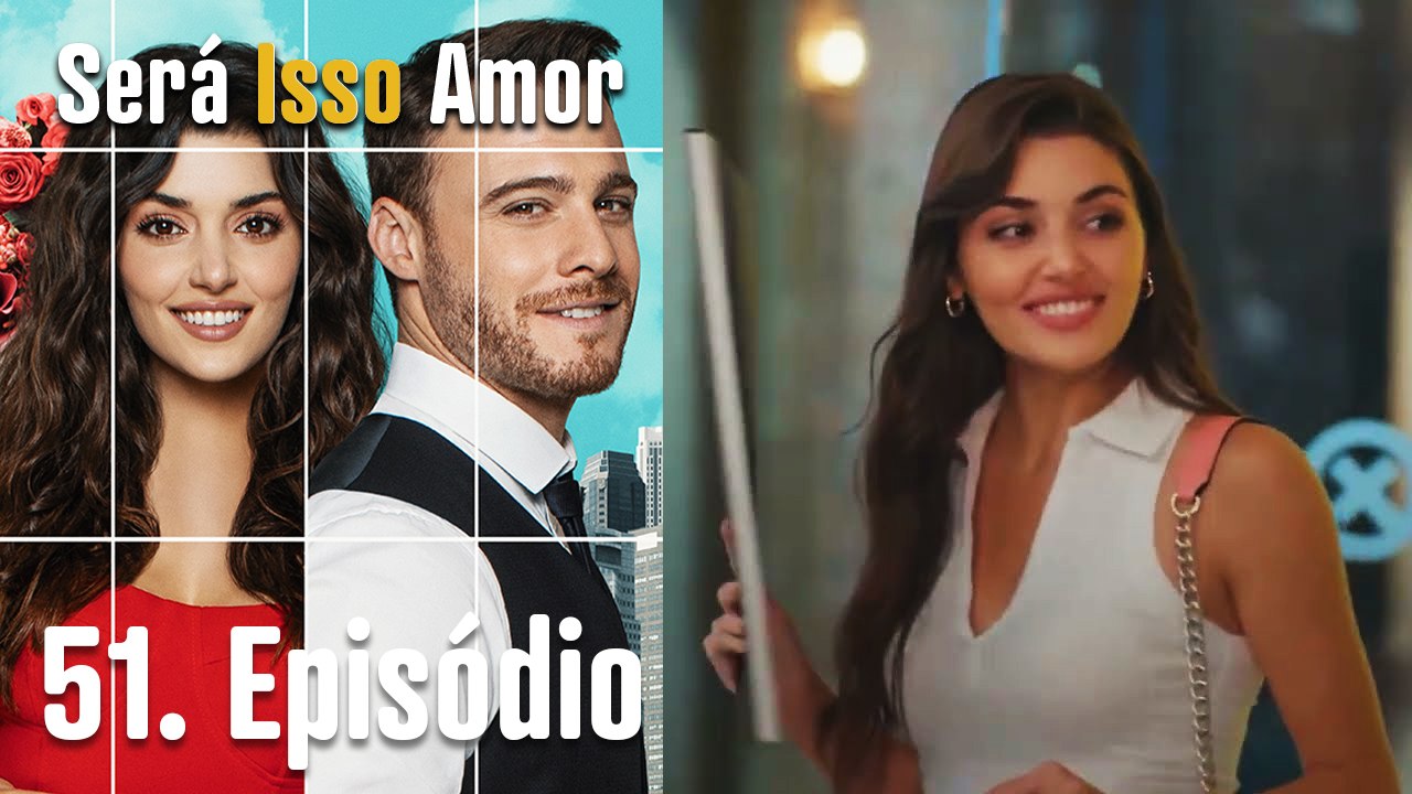 Será Isso Amor 51. Episódio (Dublagem em Português)