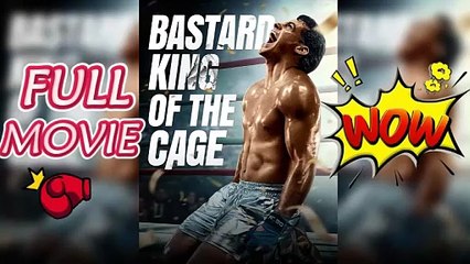 Bastard King of the Cage - FULL MOVIES ENGLISH SUB