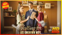 Falling For His Unknown Wife | Full Movie HD - Best Drama ShortFilms Hot Romance Sweet Romance Modern Dysfunctional-Family Romantic