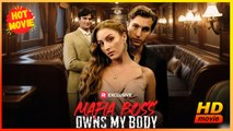 Mafia Boss Owns My Body | Full Movie HD  - Best Drama ShortFilms Hot All Romance Toxic Romance Mafia Possessive Bittersweet Love Triangle Dark North America Contemporary All Ages Lawyer Contract Lovers Office Romance Secret Love-Hate Villa Office Identity