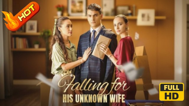 Falling For His Unknown Wife | Full Movie HD - SweetRomance Love Modern Dysfunctional-Family Protective Husband Flash Marriage Love After Marriage Drama ShortFilms Hot