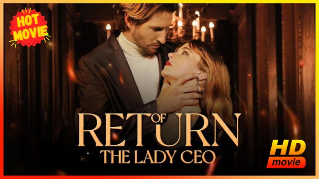 Return Of The Lady CEO | Full Movie HD - Best Drama ShortFilms Hot Romance Love