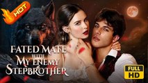 Fated Mates with My Enemy Stepbrother | Full Movie HD - SweetRomance Love Drama ShortFilms Hot