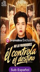 No lo provoques, él controla el destino drama chino sub Español