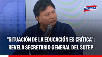 "Situación de la educación es crítica": revela secretario general del SUTEP