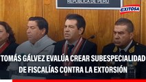 Tomás Gálvez evalúa crear subespecialidad de Fiscalías contra la extorsión: 