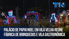 Palácio de Papai Noel em Vila Velha reúne fábrica de brinquedos e vila gastronômica