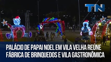 Palácio de Papai Noel em Vila Velha reúne fábrica de brinquedos e vila gastronômica