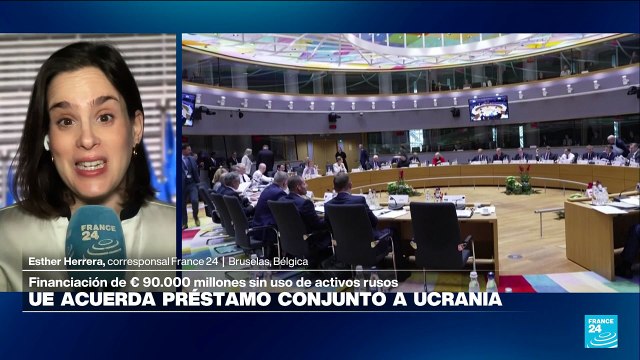 Informe desde Bruselas: tras 17 horas de negociaciones, la Unión Europea aprueba préstamo conjunto a Ucrania