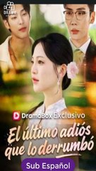 El último adiós que lo derrumbó drama chino sub Español