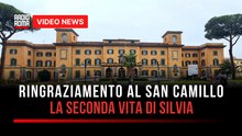 Ringraziamento al San Camillo, la seconda vita di Silvia