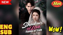 [EngSub] Shadows of Love, Flames of Truth