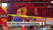 Hallan un cuerpo en cisterna tras reportes de olores fétidos en Aguascalientes
