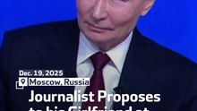 Journalist Proposes to his Girlfriend at Putin's News Conference