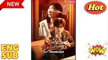 Only Delivering Don't Misunderstand Chinese Drama - English Sub