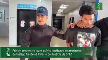 Prisión preventiva para quinto implicado en asesinato de testigo frente al Palacio de Justicia de SFM
