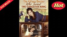 The Village Doctor Who Tamed The Gangster King - Full