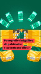 Pourquoi les inégalités de patrimoine augmentent-elles ? Comprendre en trois minutes